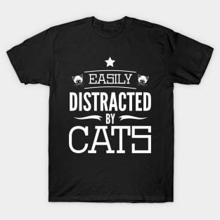Easily Distracted By Cats Funny Pet Owner Quote Design T-Shirt